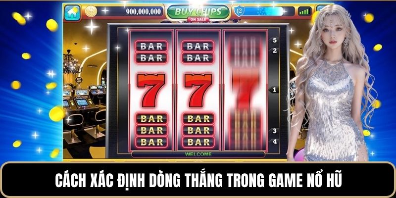 Cách xác định dòng thắng trong game nổ hũ