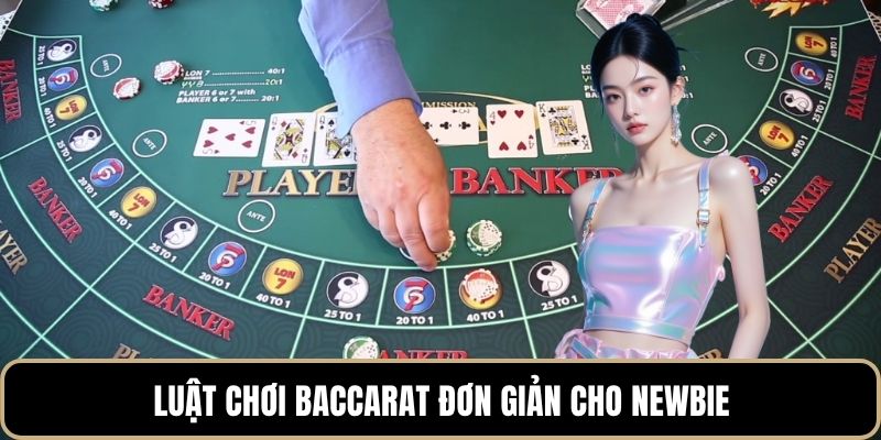 Luật chơi baccarat đơn giản cho newbie