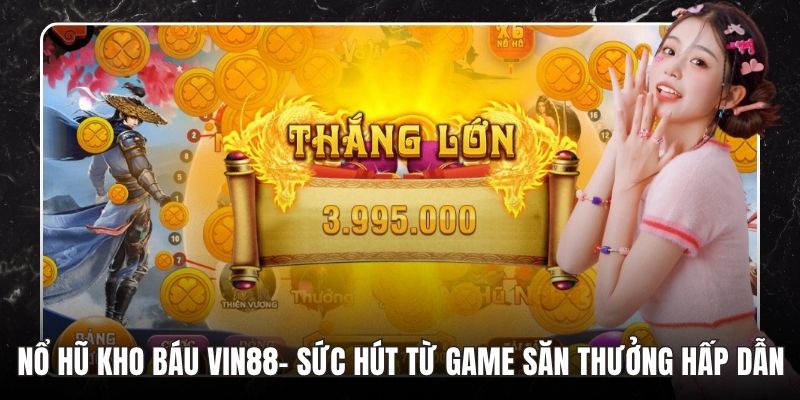 Nổ Hũ Kho Báu VB88– Sức Hút Từ Game Săn Thưởng Hấp Dẫn