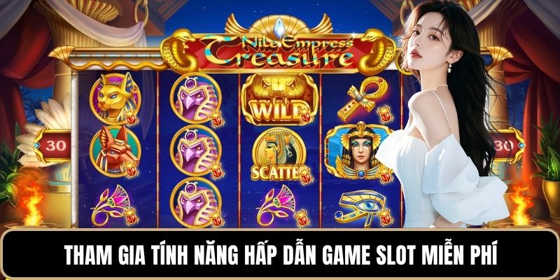 Tham gia tính năng hấp dẫn game slot miễn phí